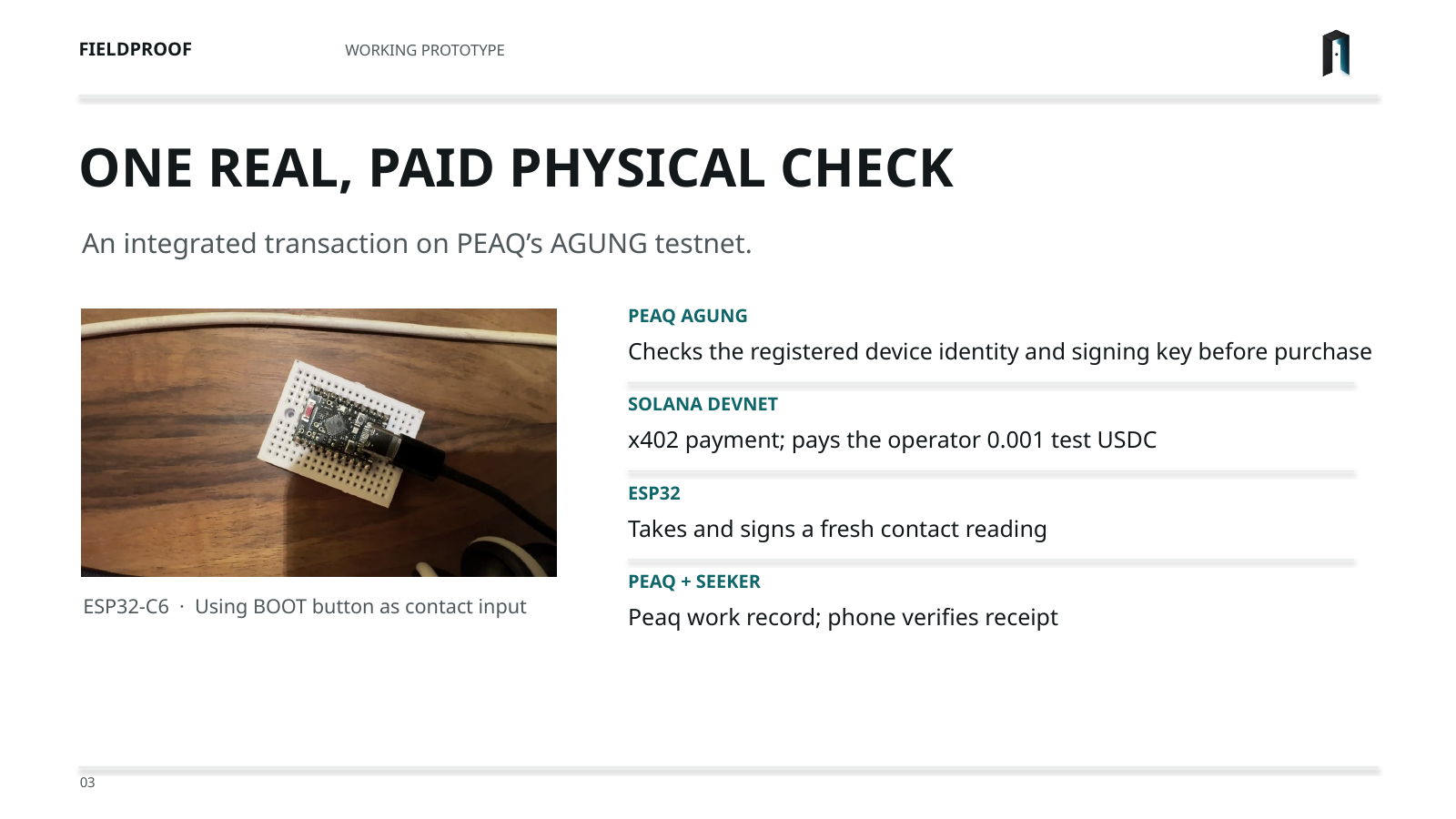 Working prototype. ESP32 BOOT contact input, peaq Agung identity, Solana Devnet x402 payment of 0.001 test USDC, peaq work record, and Seeker receipt verification.